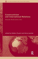 Constructivism and international relations : Alexander Wendt and his critics /