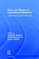 Race and racism in international relations : confronting the global colour line /