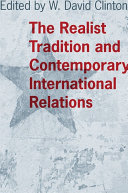 The realist tradition and contemporary international relations / edited by W. David Clinton.