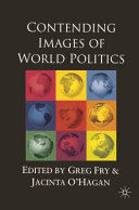 Contending images of world politics / edited by Greg Fry and Jacinta O'Hagan.