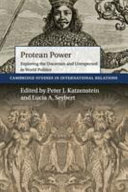 Protean power : exploring the uncertain and unexpected in world politics /