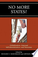 No more states? : globalization, national self-determination, and terrorism / edited by Richard N. Rosecrance and Arthur A. Stein.