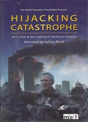Hijacking catastrophe 9/11, fear, & the selling of American empire /