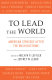 To lead the world : American strategy after the Bush doctrine / edited by Melvyn P. Leffler and Jeffrey W. Legro.