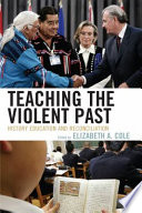 Teaching the violent past : history education and reconciliation /