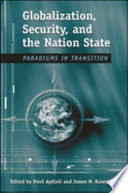 Globalization, security, and the nation-state : paradigms in transition / edited by Ersel Aydinli and James N. Rosenau.