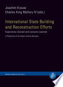 International state building and reconstruction efforts : experience gained and lessons learned / Joachim Krause, Charles King Mallory IV (eds.)