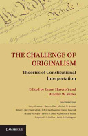 The challenge of originalism : theories of constitutional interpretation /