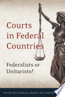 Courts in federal countries : federalists or unitarists? /