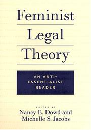 Feminist legal theory : an anti-essentialist reader / edited by Nancy E. Dowd and Michelle S. Jacobs.