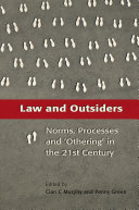 Law and outsiders : norms, processes and 'othering' in the 21st century / edited by Penny Green, Cian C. Murphy.