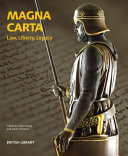 Magna Carta : law, liberty, legacy / edited by Claire Breay and Julian Harrison.
