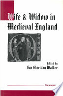 Wife and widow in medieval England / edited by Sue Sheridan Walker.