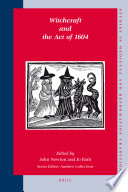 Witchcraft and the Act of 1604 / edited by John Newton and Jo Bath.