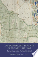 Landlords and tenants in Britain, 1440-1660 : Tawney's Agrarian problem revisited / edited by Jane Whittle.