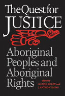 The Quest for justice : aboriginal peoples and aboriginal rights /