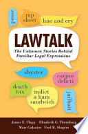 Lawtalk : the unknown stories behind familiar legal expressions /