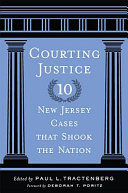 Courting justice : ten New Jersey cases that shook the nation /