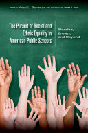 The pursuit of racial and ethnic equality in American public schools : Mendez, Brown, and beyond / edited by Kristi L. Bowman ; [with a foreword by James E. Ryan]