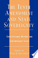 The Tenth Amendment and state sovereignty : constitutional history and contemporary issues /