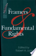 The Framers and fundamental rights / edited by Robert A. Licht.