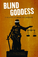 Blind goddess : a reader on race and justice / edited by Alexander Papachristou.