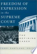Freedom of expression in the Supreme Court : the defining cases /