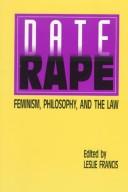 Date rape : feminism, philosophy, and the law / edited by Leslie Francis.