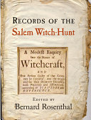 Records of the Salem witch-hunt / general editor, Bernard Rosenthal ; associate editors, Gretchen A. Adams [and others] ; project manager, Margo Burns.