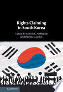 Rights claiming in South Korea / edited by Celeste L. Arrington, Patricia Goedde.