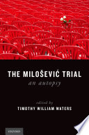 The Milosevic trial : an autopsy /