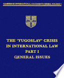 The 'Yugoslav' crisis in international law : general issues /