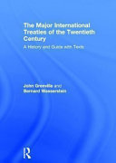 The major international treaties of the twentieth century : a history and guide with texts / edited by J.A.S. Grenville and Bernard Wasserstein.