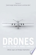 Drones and the future of armed conflict : ethical, legal, and strategic implications /