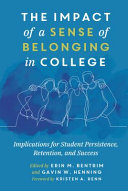 The impact of a sense of belonging in college : implications for student persistence, retention, and success /