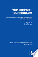 The imperial curriculum : racial images and education in the British colonial experience /