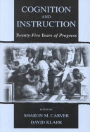 Cognition and instruction. : Twenty-five years of progress / edited by Sharon M. Carver, David Klahr.