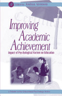 Improving academic achievement : impact of psychological factors on education / edited by Joshua Aronson.