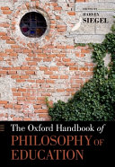 The Oxford handbook of philosophy of education /