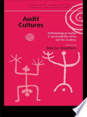 Audit cultures : anthropological studies in accountability, ethics, and the academy /