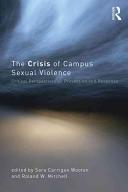 The crisis of campus sexual violence : critical perspectives on prevention and response /