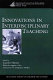 Innovations in interdisciplinary teaching / edited by Carolyn Haynes with the support of the Association for Integrative Studies.