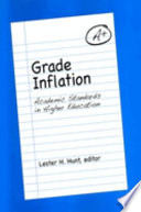 Grade inflation : academic standards in higher education / edited by Lester H. Hunt.