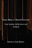 Social media in higher education : case studies, reflections and analysis / edited by Chris Rowell.