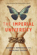 The Imperial University : academic repression and scholarly dissent /