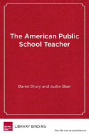 The American public school teacher : past, present, and future /