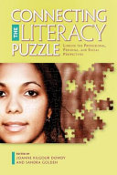 Connecting the literacy puzzle : linking the professional, personal, and social perspectives / edited by Joanne Kilgour Dowdy, Sandra Golden.