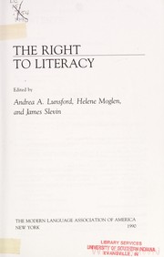 The Right to literacy / edited by Andrea A. Lunsford, Helene Moglen, and James Slevin.