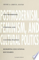 Postmodernism, feminism, and cultural politics : redrawing educational boundaries /