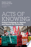 Acts of knowing : critical pedagogy in, against and beyond the university /